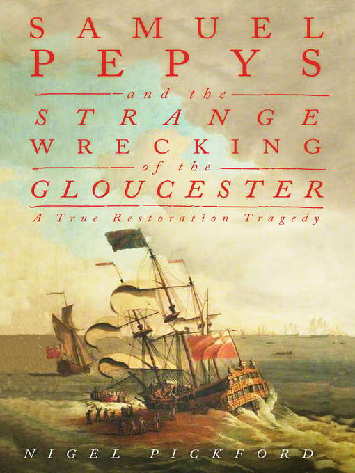 Title details for Samuel Pepys and the Strange Wrecking of the Gloucester by Nigel Pickford - Available